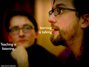 An image with a person talking and one listening and the words "Teaching is listening... learning is talking." The same goes for UX.